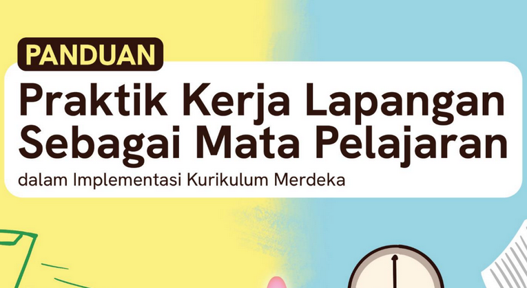 Panduan Praktik Kerja Lapangan (PKL) sebagai Komponen Kurikulum Merdeka